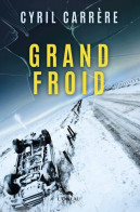 Grand Froid De Cyril Carrère - Editions Chambre Noir - L' Oiseau Noir - Mars 2023 - Griezelroman