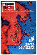 Revue SCIENCES DU MONDE  LES SEPT EGNIGMES DE LA SCIENCE Hors Série 1974 - Science