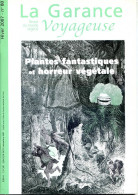 LA GARANCE VOYAGEUSE N° 80 Plantes Fantastiques Et Horreur Végétale  ,   Revue Du Monde Végétal - Nature