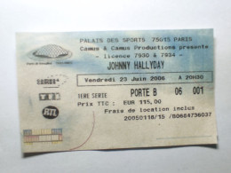 Ticket D'entrée Pour JOHNNY HALLYDAY Le 23 Juin 2006 PALAIS DES SPORTS - Tickets D'entrée