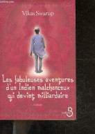 Les Fabuleuses Aventures D'un Indien Malchanceux Qui Devint Milliardaire - Roman - Vikas Swarup, Roxane Azimi (Traductio - Otros & Sin Clasificación