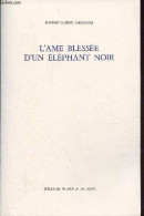 L'âme Blessée D'un éléphant Noir - Dédicace De L'auteur. - Okoundji Gabriel Mwènè - 2002 - Libros Autografiados