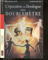 L'Epuration En Dordogne Selon Doublemètre - Jean-Jacques Gillot, Jacques Lagrange - 2002 - Aquitaine