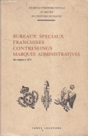 J LEGENDRE Bureaux Spéciaux Franchises Contreseings Marques Administratives Des Origines à 1879 Edition 1970 - Philately And Postal History