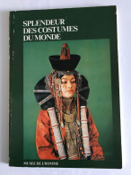 Splendeur Des Costumes Du Monde - Musée De L'Homme - Non Classificati