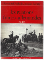 Livre   -  Les Relations Franco Allemandes 1815 - 1975  Par Raymond Poidevin , Jacques Bariety - Histoire