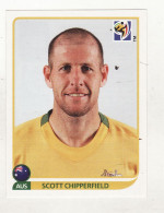 COUPE DU MONDE FOOTBALL 2010 AFRIQUE DU SUD N°280 SCOTT CHIPPERFIELD AUSTRALIE PANINI - Französische Ausgabe