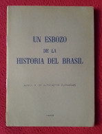 ANTIGUO LIBRO GUÍA PUBLICACIÓN O SIMIL UN ESBOZO DE LA HISTORIA DEL BRASIL 1953 MARÍA A. DE ALENCASTRO GUIMARAES..BRAZIL - Storia E Arte