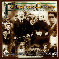 Faith Of Our Fathers (Classic Religious Anthems Of Ireland). CD - Classique