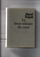 LE BRUIT SOLITAIRE DU COEUR  Henri Troyat - Roman Noir