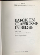 Barok En Classicisme In België 1600-1789 Jules Van Ackere  Uitg: Vokaer, Brussel 1974 - Other & Unclassified