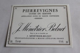 Etiquette Neuve  Pierrevignes Cotes Du Rhone J MENETRIER BELNET  BEAUNE 21 - Andere & Zonder Classificatie