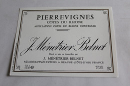 Etiquette Neuve  Pierrevignes Cotes Du Rhone J MENETRIER BELNET  BEAUNE 21 - Other & Unclassified