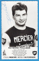 CPSM CYCLISME - CYCLISTE RAYMOND POULIDOR - AUTOGRAPHE MANUSCRITE - CYCLES MERCIER, BOYAUX HUTCHINSON ET BP - Cycling