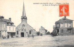 27-BOISSEY-LE-CHATEL- L'EGLISE , LA PLACE LA ROUTE DE BOURGTHEROULDE - Other & Unclassified