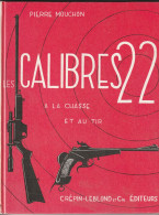 Pierre Mouchon. Les Calibres 22 à La Chasse Et Au Tir. Préface De R. Gastinne-Renette. - Francés