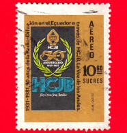 ECUADOR - Usato - 1981 - 50 Anni Della Stazione Radio HCJB 'La Voce Delle Ande' - 10.60 - P. Aerea - Equateur