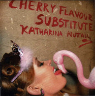 Katharina Nuttall - Cherry Flavour Substitute. CD - Rock