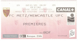 BILLET COLLECTOR : FC METZ - COUPE DE L'UEFA 1996/1997 - STADE SAINT SYMPHORIEN FC METZ - NEWCASTLE UFC 19 NOVEMBRE 1996 - Andere & Zonder Classificatie