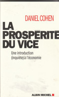Daniel Cohen. La Prospérité Du Vice Une Introduction (inquiète) à L'économie - Economie