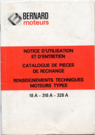 BERNARD  MOTEURS - Notice D' Utilisation Et D' Entretien - Catalogue De Pièces De Rechange - Moteurs  18 A- 318 A - 328A - Bricolage / Technique