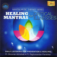 Pt Shounak Abhisheki - Pt Raghunandan Panshikar - Healing Mantras For Critical Illnesses. CD - New Age