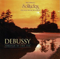 Dan Gibson's Solitudes - Debussy Forever By The Sea. CD - Nueva Era (New Age)