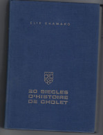 49 - CHOLET - T.B. Livre De 347 Pages " 20 Siècles D'histoire " Par Elie Chamard - 1970 - Pays De Loire