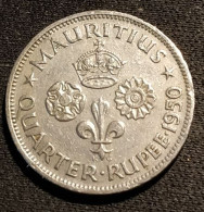 ILE MAURICE - MAURITIUS - ¼  - 1/4 ROUPIE - QUARTER RUPEE 1950 - George VI - KM 27 - Maurice