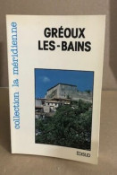 Greoux Les Bains Une Cité Thermale En Provence - Sin Clasificación