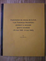 Exploitation Du Réseau De La S.A. "Les Tramways Bruxellois" Pendant La Seconde Guerre Mondiale 10 Mai 1940 - 8 Mai 1945 - Ferrocarril & Tranvías