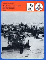 Le Débarquement Allié En Normandie 1944 Guerre   Histoire De France  Guerres Et Révolutions Fiche Illustrée - Storia