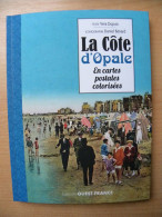 La Côte D'Opale En Cartes Postales Colorisées - Edition Ouest-France - Picardie - Nord-Pas-de-Calais