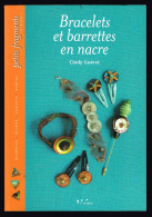 Bracelets Et Barrettes En Nacre - Cindy Guéret - 2005 - 32 Pages 24 X 16,5 Cm - Basteln
