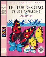 Hachette - Bibliothèque Rose - Enid Blyton  - "Le Club Des Cinq Et Les Papillons" - 1974 - Biblioteca Rosa