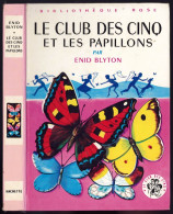 Hachette - Bibliothèque Rose - Enid Blyton  - "Le Club Des Cinq Et Les Papillons" - 1974 - #Ben&CD5 - Bibliotheque Rose