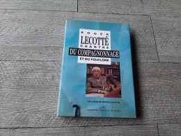 Roger Lecotté Chantre Du Compagnonnage Et Du Folklore Musée Tours Compagnons Touraine - Centre - Val De Loire