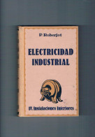 Electricidad Industrial P Roberjot IV Instalaciones Interiores Gustavo Gili 1948 - Andere & Zonder Classificatie