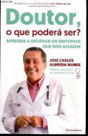 Doutor, O Que Poderá Ser? - Aprenda A Decifrar Os Sintomas Que Nos Afligem - José Carlos Almeida Nunes - 2023 - Cultura