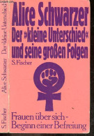 Der Kleine Unterschied Und Seine Grossen Folgen - Frauen über Sich - Beginn Einer Befreiung - ALICE SCHWARZER - 1975 - Altri & Non Classificati