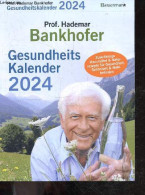 Bankhofer - Gesundheits Kalender 2024 - Zuverlassige Hausmittel & Natur-rezepte Fur Gesundheit, Schonheit & Wohl Befinde - Other & Unclassified