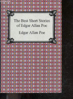 The Best Short Stories Of Edgar Allan Poe - The Fall Of The House Of Usher, The Tell-Tale Heart And Other Tales, The Gol - Linguistique