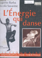 L'énergie Qui Danse - Dictionnaire D'anthropologie Théâtrale - 2e édition Revue Et Augmentée - Collection " Les Voies De - Andere & Zonder Classificatie