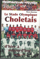 49 - CHOLET - T.Beau Livre Illustré De 253 Pages " Le Stade Olympique Choletais D'hier à Aujurd'hui " - 2007 - Pays De Loire