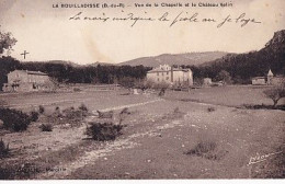 LA BOUILLADISSE                  Vue De La Chapelle Et Le Chateau Velin - La Bouilladisse