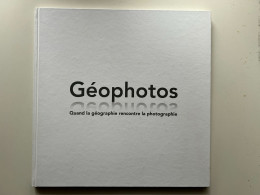 Géophotos - Quand La Géographie Rencontre La Photographie (Esri France - 2013 - Ex Numéroté) - Fotografia
