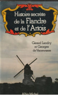 Gérard Landry Et Georges De Verrewaere. Histoire Secrète De La Flandre Et De L'Artois. - Picardie - Nord-Pas-de-Calais