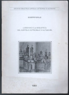 LIBRO 1984 L'ARCHIVIO E LA BIBLIOTECA DELLA CATTEDRALE DI ALTAMURA - AUT. PUPILLO. TIP. MERID.- CASSANO MURGE (STAMP344) - Storia, Biografie, Filosofia