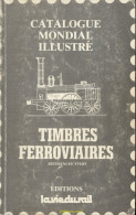 CATALOGUE MONDIAL ILLUSTRE CHEMIN DE FER - Timbres Ferroviaires. 1985 - Motivkataloge