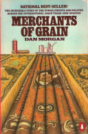 Merchants Of Grain. The Incredible Story Of The Power, Profits, And Politics Behind The International Grain Trade. - Mondo